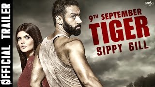 TIGER (Official Trailer) Sippy Gill, Sartaj Singh Pannu | Rel 9th Sep | Latest Punjabi Movies 2016