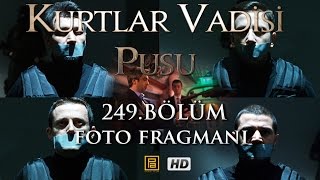 Photo Kurtlar Vadisi Pusu 249 Bölüm Foto Fragmanı