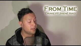 Drake - From Time (Ft Jhené Aiko) @Laurence0802 cover