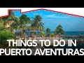 Things to do in Puerto Aventuras