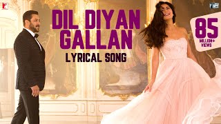Lyrical: Dil Diyan Gallan Song with Lyrics Tiger Zinda Hai Salman Khan, Katrina KaifIrshad Kamil Lyrical: Dil Diyan Gallan Song with Lyrics Tiger Zinda Hai Salman Khan, Katrina KaifIrshad Kamil