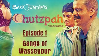 Bakkbenchers: Chutzpah Trailers: Episode 1 - Gangs of Wasseypur - Full Episode