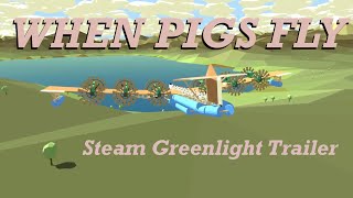 When Pigs Fly - Steam Greenlight Trailer