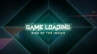 GameLoading: Rise of the Indies  'Release Trailer'