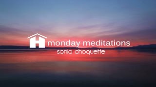 Gentle Release Guided Meditation by Sonia Choquette ~ Hay House Monday Meditations