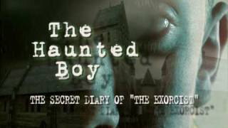 The Haunted Boy, The Secret Diary Of The Exorcist (Trailer)