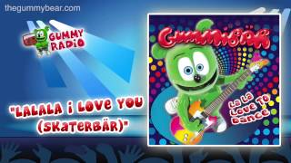 La La La I Love You AUDIO TRACK Gummibär The Gummy Bear La La La I Love You AUDIO TRACK Gummibär The Gummy Bear