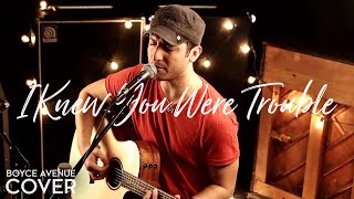 Taylor Swift - I Knew You Were Trouble (Boyce Avenue acoustic cover) on iTunes & Spotify