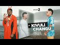 KIVULI CHANGU ( EP 2 )