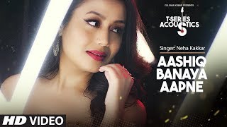 Aashiq Banaya Aapne Acoustics I Hate Story IV  T-Series Acoustics I Neha Kakkar I T-Series