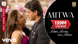 Mitwa – Kabhi Alvida Naa Kehna | Shahrukh Khan| Rani Mukherjee Mitwa – Kabhi Alvida Naa Kehna | Shahrukh Khan| Rani Mukherjee