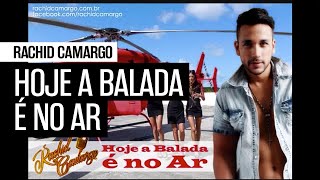 HOJE A BALADA É NO AR - RACHID CAMARGO [Helicóptero e Avião Oficial]