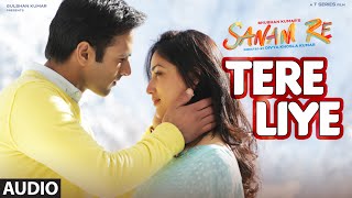 Tere Liye Full Song (Audio) | 'SANAM RE' | Pulkit Samrat, Yami Gautam, Divya khosla Kumar Tere Liye Full Song (Audio) | 'SANAM RE' | Pulkit Samrat, Yami Gautam, Divya khosla Kumar