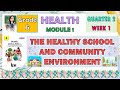 HEALTH 6 QUARTER 2 WEEK 1 MODULE 1  THE HEALTHY SCHOOL AND COMMUNITY ENVIRONMENT