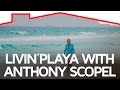 Livin´ Playa with Anthony Scopel