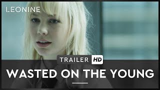 Wasted on the young - Trailer (deutsch/german)