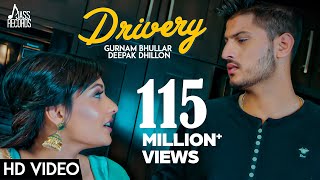 Drivery ( Full HD)  Gurnam Bhullar Co Deepak Dhillon   New Punjabi Songs 2017