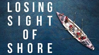 LOSING SIGHT OF SHORE Official Trailer 2017