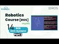 14 ROS Eco-system Nodes and topics part 2-     [ROS ][2]