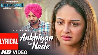 Ankhiyan De Nede (Lyrical) Jordan Sandhu  Gidarh Singhi  Rubina Bajwa  Latest Punjabi Song 2019
