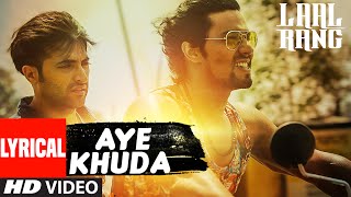 AYE KHUDA Lyrical Video Song from LAAL RANG | Randeeep Hooda, Akshay Oberoi