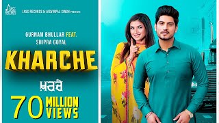 Kharche  (Full HD)  Gurnam Bhullar Ft. Shipra Goyal  Music Empire  New Punjabi Songs 2019