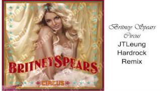 Britney Spears - Circus (JTLeung Hard Rock Mix)