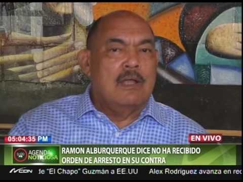 Ramón Alburquerque dice no ha recibido orden de arresto en su contra.