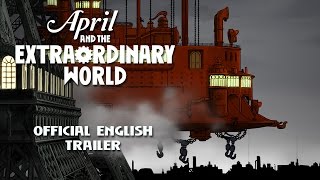 April and the Extraordinary World  [US English Trailer]