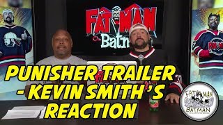 PUNISHER TRAILER - KEVIN SMITH'S REACTION