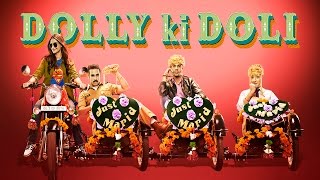 Dolly Ki Doli Official Theatrical Trailer