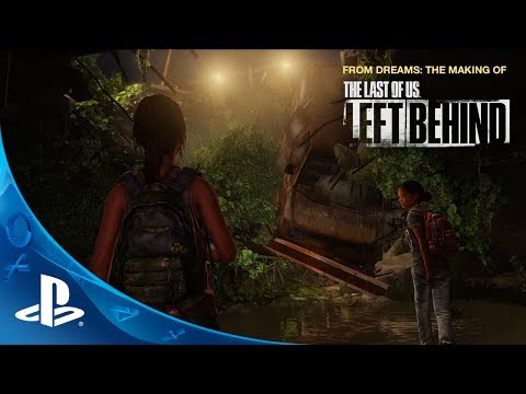 From Dreams - Descubre cómo hicieron The Last of Us: Left Behind From Dreams - Descubre cómo hicieron The Last of Us: Left Behind