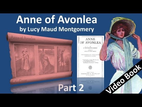Part 2 - Anne of Avonlea Audiobook by Lucy Maud Montgomery (Chs 12-20)