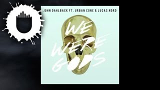 John Dahlbäck feat. Urban Cone & Lucas Nord - We Were Gods (Cover Art) TEASER