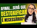 LIVE A Destoxifica??o, afinal, ? necess?ria