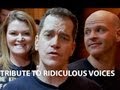 Tribute to Ridiculous Voices!