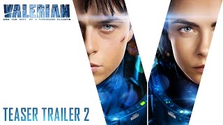Valerian and the City of a Thousand Planets | Teaser Trailer 2 | In Theaters July 21