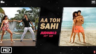 Aa Toh Sahii Song | Judwaa 2 | Varun | Jacqueline | Taapsee | David Dhawan | Meet Bros | Neha Kakkar Aa Toh Sahii Song | Judwaa 2 | Varun | Jacqueline | Taapsee | David Dhawan | Meet Bros | Neha Kakkar