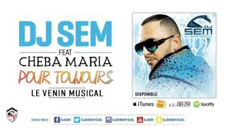 Dj Sem – Pour Toujours Feat. Cheba Maria Son Dj Sem – Pour Toujours Feat. Cheba Maria Son
