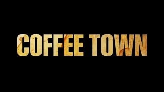 Coffee Town - 2013 - Official Trailer