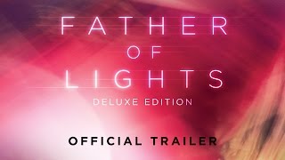 Father of Lights Deluxe Edition Trailer