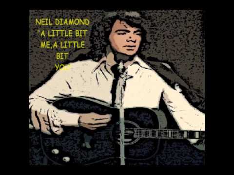 Neil Diamond - A Little Bit Me, A Little Bit You