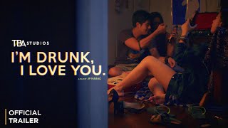 I'm Drunk, I Love You. - Official Trailer