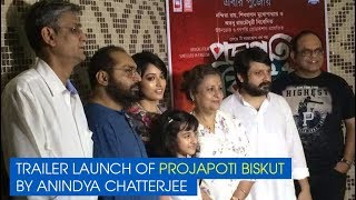 Trailer launch of Projapoti Biskut by Anindya Chatterjee