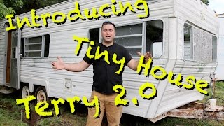 Tiny House Terry E1 - Buying a camper trailer to use for a Tiny House.