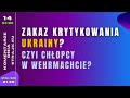 Komentarze dnia Strajku Zakaz krytykowania Ukrainy. Czyi ch?opcy w Wehrmachcie