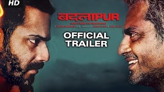 Badlapur Official Trailer | Varun Dhawan, Nawazuddin Siddiqui, Huma Qureshi, Yami Gautam