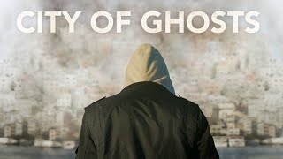 City of Ghosts - Official Trailer