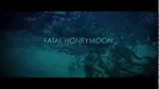 Fatal Honeymoon Official Trailer