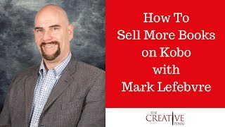 How To Sell More Books On Kobo With Mark LefebvreHow To Sell More Books On Kobo With Mark Lefebvre